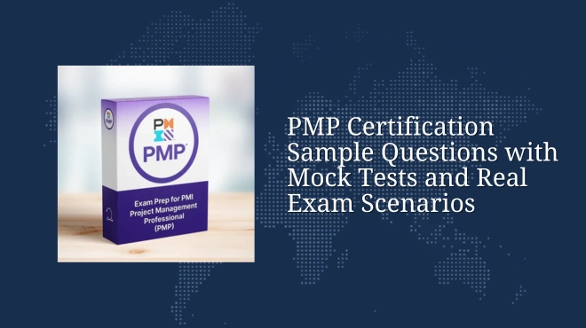 PMP Certification Sample Questions with Mock Tests and Real Exam Scenarios